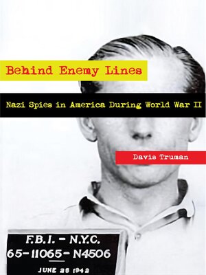 cover image of Behind Enemy Lines Nazi Spies in America During World War II